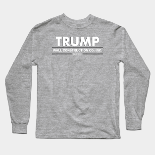 Mexican Long Sleeve T-Shirt - TRUMP Wall Construction by ericb